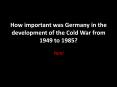 How important was Germany in the development of the Cold War from 1949 to 1985? PowerPoint PPT Presentation