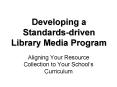 Developing a Standards-driven Library Media Program PowerPoint PPT Presentation