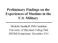 Preliminary Findings on the Experiences of Muslims in the U.S. Military PowerPoint PPT Presentation