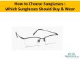 How to Choose the Best Sunglasses to buy for...