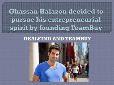 Ghassan Halazon decided to pursue his entrepreneurial spirit