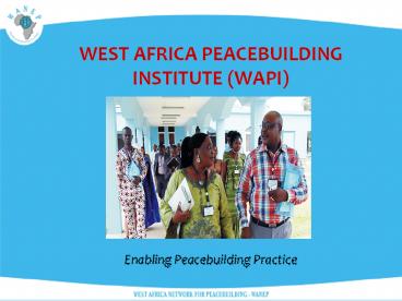 WEST AFRICA PEACEBUILDING INSTITUTE (WAPI)