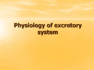 Physiology of excretory system
