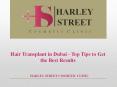 Hair Transplant in Dubai - Top Tips to Get the Best Results PowerPoint PPT Presentation