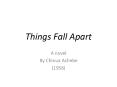 Things Fall Apart PowerPoint PPT Presentation