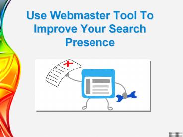 Use Webmaster Tool To Improve Your Search Presence