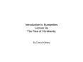 Introduction to Humanities Lecture 9a The Rise of Christianity PowerPoint PPT Presentation