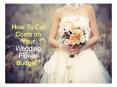 How To Cut Costs on Your Wedding Flower Budget? PowerPoint PPT Presentation
