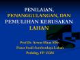 PENILAIAN, PENANGGULANGAN, DAN PEMULIHAN KERUSAKAN LAHAN PowerPoint PPT Presentation