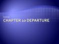 Chapter 10 Departure PowerPoint PPT Presentation