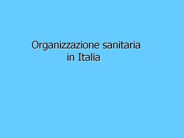 Organizzazione sanitaria         in Italia