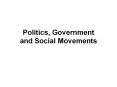 Politics, Government and Social Movements PowerPoint PPT Presentation