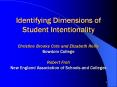 Identifying Dimensions of Student Intentionality Christine Brooks Cote and Elizabeth Reilly Bowdoin College Robert Froh New England Association of Schools and Colleges PowerPoint PPT Presentation