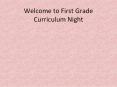 Welcome to First Grade Curriculum Night PowerPoint PPT Presentation