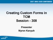 Creating Custom Forms in TCM Session - 308