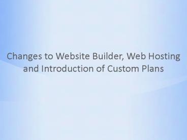 Changes to Website Builder, Web Hosting and Introduction of Custom Plans
