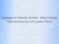 Changes to Website Builder, Web Hosting and Introduction of Custom Plans PowerPoint PPT Presentation