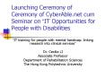 Launching Ceremony of Ceremony of CyberAble.net cum Seminar on  PowerPoint PPT Presentation