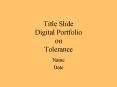 Title Slide Digital Portfolio on Tolerance PowerPoint PPT Presentation