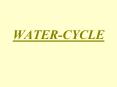 WATER-CYCLE PowerPoint PPT Presentation