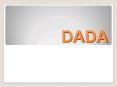 DADA PowerPoint PPT Presentation