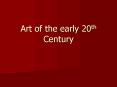Art of the early 20th Century PowerPoint PPT Presentation