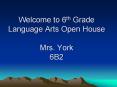 Welcome to 6th Grade Language Arts Open House Mrs. York 6B2 PowerPoint PPT Presentation