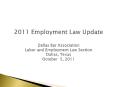 2011 Employment Law Update Dallas Bar Association Labor and Employment Law Section Dallas, Texas October 5, 2011 PowerPoint PPT Presentation