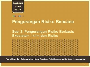 Pengurangan Risiko Bencana  Sesi 3: Pengurangan Risiko Berbasis Ekosistem, Iklim dan Risiko