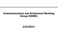 Communications and Settlement Working Group (CSWG)        2/23/2015 PowerPoint PPT Presentation