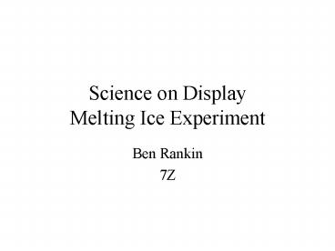 Science on Display Melting Ice Experiment