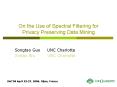 On the Use of Spectral Filtering for Privacy Preserving Data Mining PowerPoint PPT Presentation