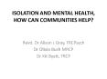 ISOLATION AND MENTAL HEALTH, HOW CAN COMMUNITIES HELP? PowerPoint PPT Presentation