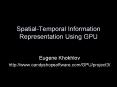 Spatial-Temporal%20Information%20Representation%20Using%20GPU PowerPoint PPT Presentation