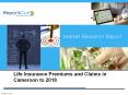 Life Insurance Premiums and Claims in Cameroon to 2018 PowerPoint PPT Presentation