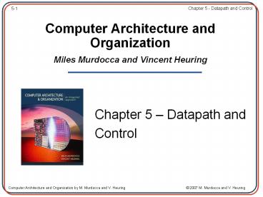 Computer Architecture and Organization Miles Murdocca and Vincent Heuring
