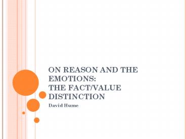 ON REASON AND THE EMOTIONS: THE FACT/VALUE DISTINCTION