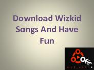 Download Wizkid Songs And Have Fun