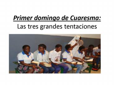 Primer domingo de Cuaresma: Las tres grandes tentaciones