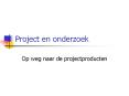 Project%20en%20onderzoek PowerPoint PPT Presentation