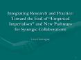 Integrating Research and Practice: Toward the End of  PowerPoint PPT Presentation