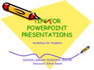 TIPS FOR POWERPOINT PRESENTATIONS