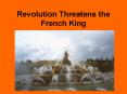 Revolution Threatens the French King PowerPoint PPT Presentation