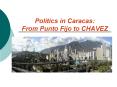 Politics in Caracas: From Punto Fijo to CHAVEZ PowerPoint PPT Presentation