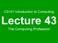 CS101 Introduction to Computing Lecture 43 The Computing Profession PowerPoint PPT Presentation