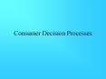 Consumer Decision Processes PowerPoint PPT Presentation