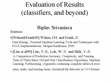 Evaluation of Results (classifiers, and beyond) Biplav Srivastava