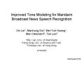 Improved Tone Modeling for Mandarin Broadcast News Speech Recognition PowerPoint PPT Presentation