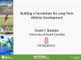 Building a Foundation for Long-Term Athletic Development  David F. Stodden University of South Carolina PowerPoint PPT Presentation
