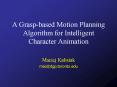 A Grasp-based Motion Planning Algorithm for Intelligent Character Animation PowerPoint PPT Presentation